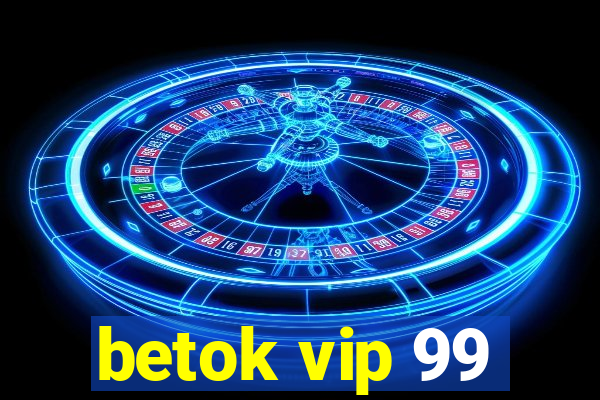 betok vip 99